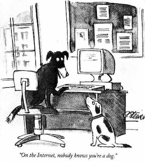 New Yorker cartoon drawing of a dog sitting at a computer, with caption below that reads 'On the Internet, no one knows you're a dog'.